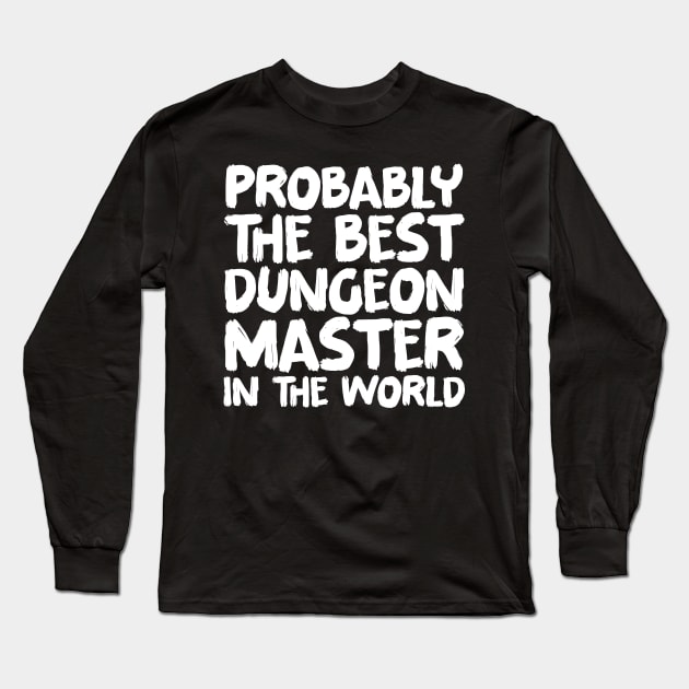 Probably the best dungeon master in the world Long Sleeve T-Shirt by colorsplash